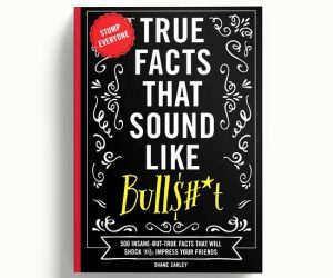 Read more about the article True Facts That Sound Like Bullsh*t<span class="rmp-archive-results-widget "><i class=" rmp-icon rmp-icon--ratings rmp-icon--thumbs-up rmp-icon--full-highlight"></i><i class=" rmp-icon rmp-icon--ratings rmp-icon--thumbs-up rmp-icon--full-highlight"></i><i class=" rmp-icon rmp-icon--ratings rmp-icon--thumbs-up rmp-icon--full-highlight"></i><i class=" rmp-icon rmp-icon--ratings rmp-icon--thumbs-up rmp-icon--full-highlight"></i><i class=" rmp-icon rmp-icon--ratings rmp-icon--thumbs-up rmp-icon--full-highlight"></i> <span>5 (1)</span></span>