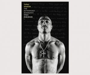 Read more about the article Tupac Shakur: The Authorized Biography